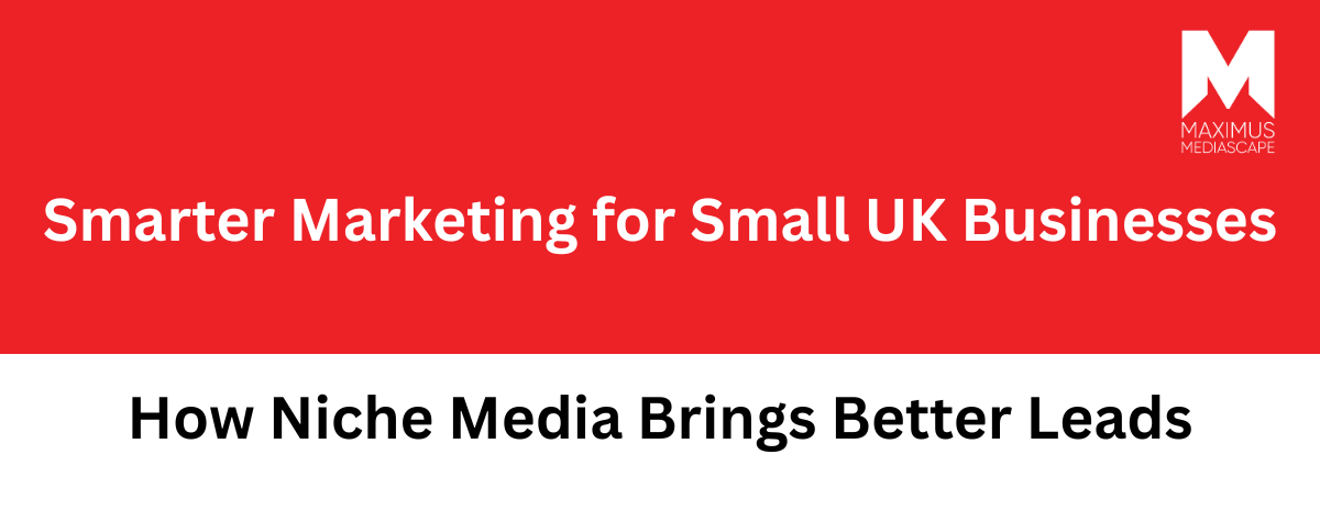 A Realistic Look at Niche Media Marketing Strategies for Small UK Businesses