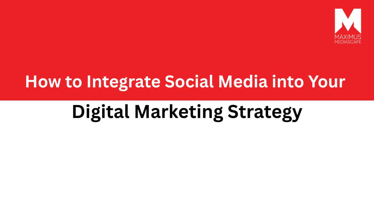 how-to-integrate-social-media-into-your-digital-marketing-strategy